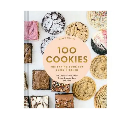 100 Cookies: The Baking Book for Every Kitchen, with Classic Cookies, Novel Treats, Brownies, Bars, and More - Favorite Little Things Co